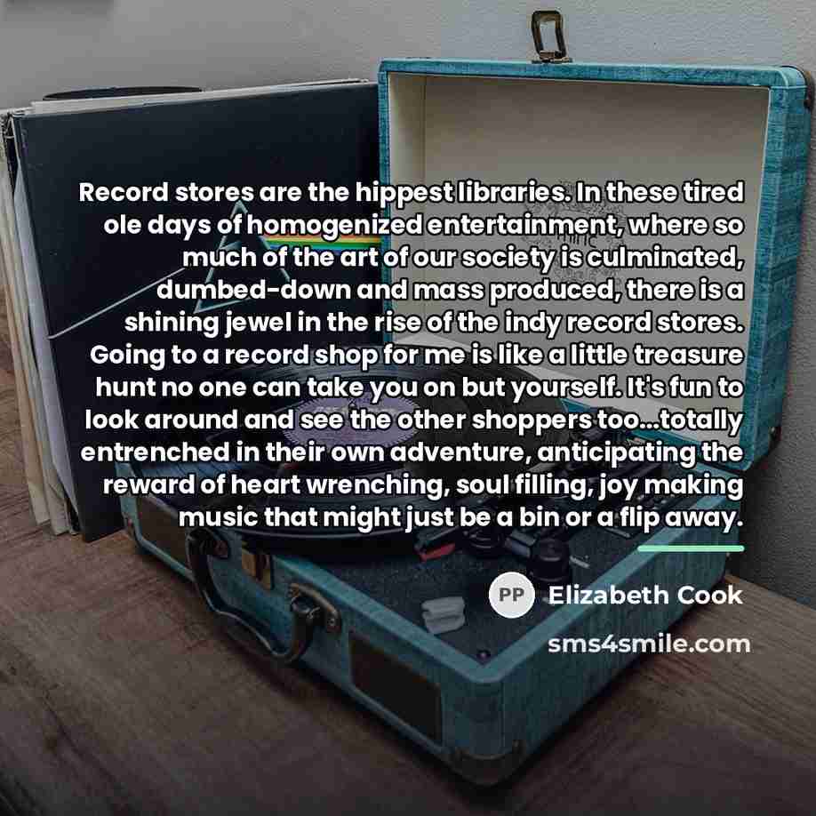“Record stores are the hippest libraries. In these tired ole…” quote by Elizabeth Cook