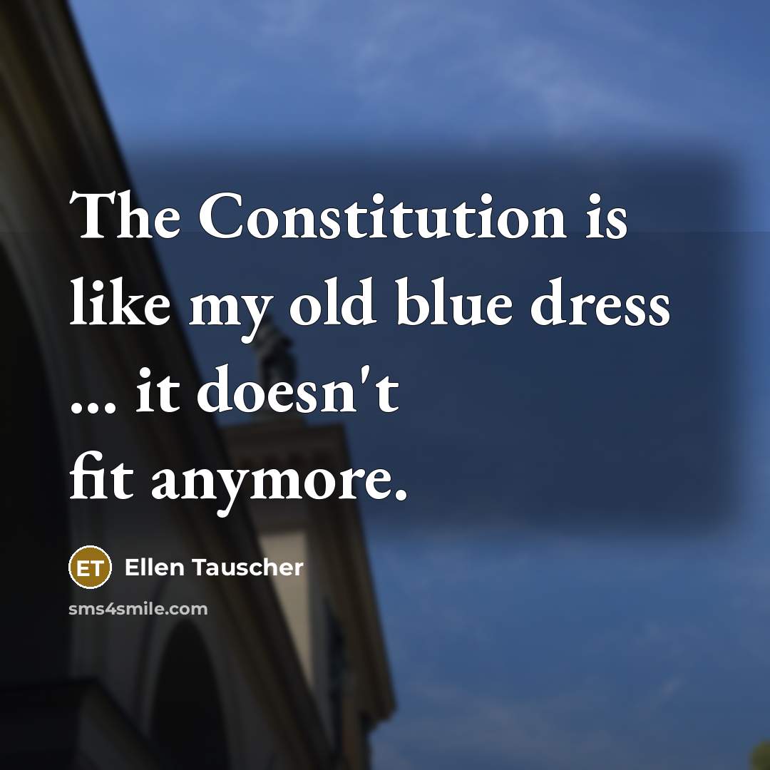“The Constitution is like my old blue dress ... it…” quote by Ellen Tauscher