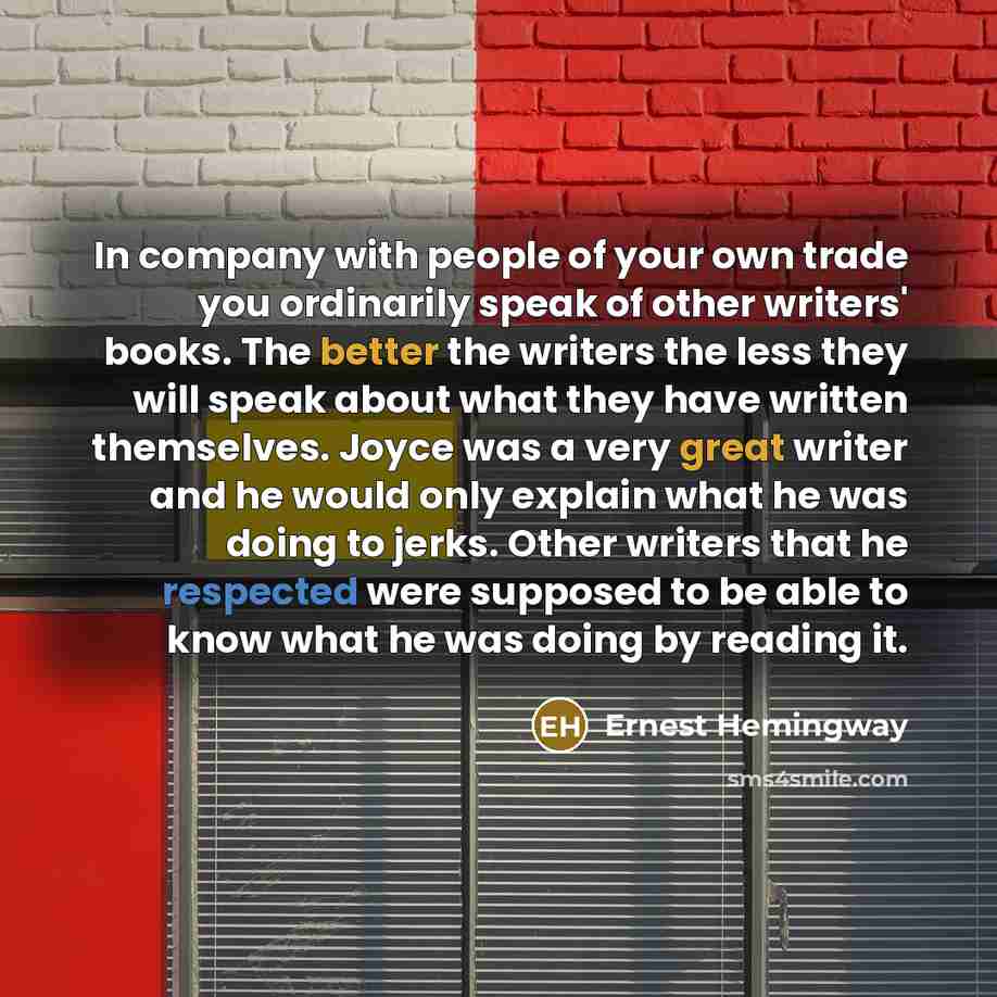 “In company with people of your own trade you ordinarily…” quote by Ernest Hemingway