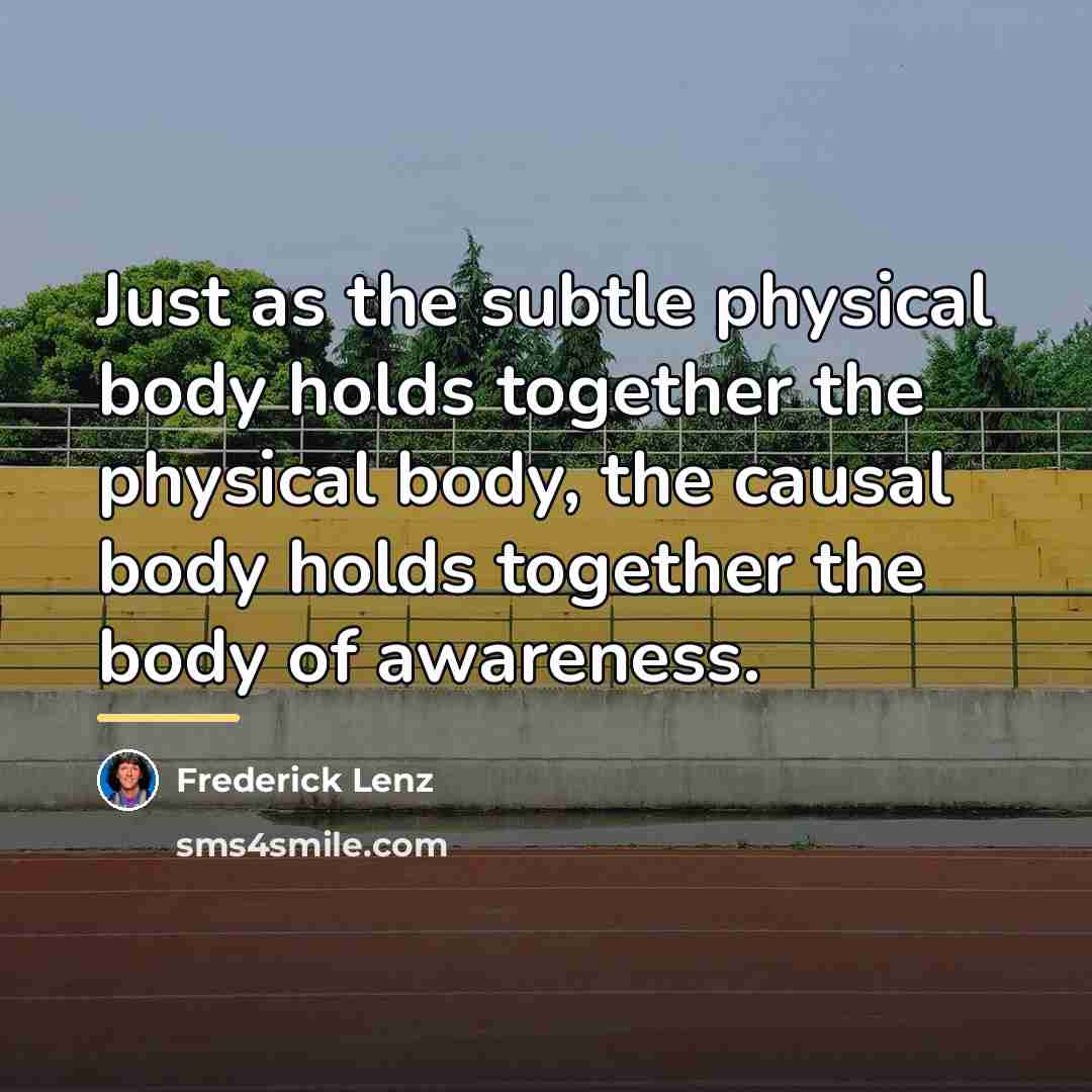 “Just as the subtle physical body holds together the physical…” quote by Frederick Lenz
