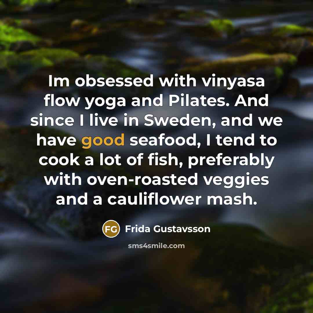 “Im obsessed with vinyasa flow yoga and Pilates. And since…” quote by Frida Gustavsson