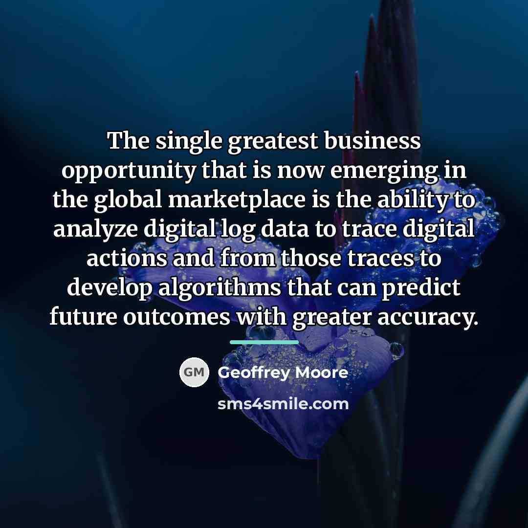 “The single greatest business opportunity that is now emerging in…” quote by Geoffrey Moore