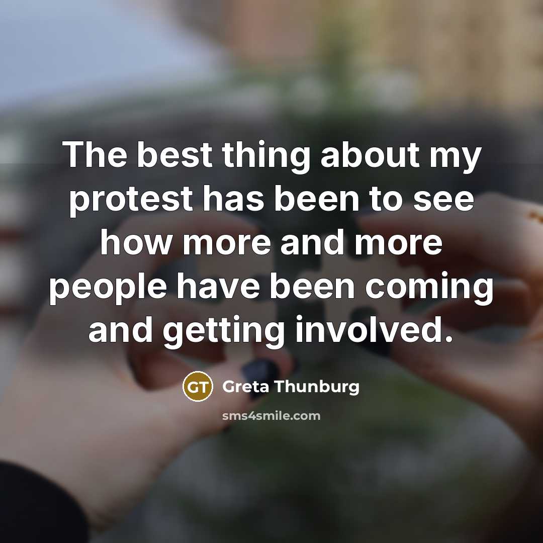 “The best thing about my protest has been to see…” quote by Greta Thunburg