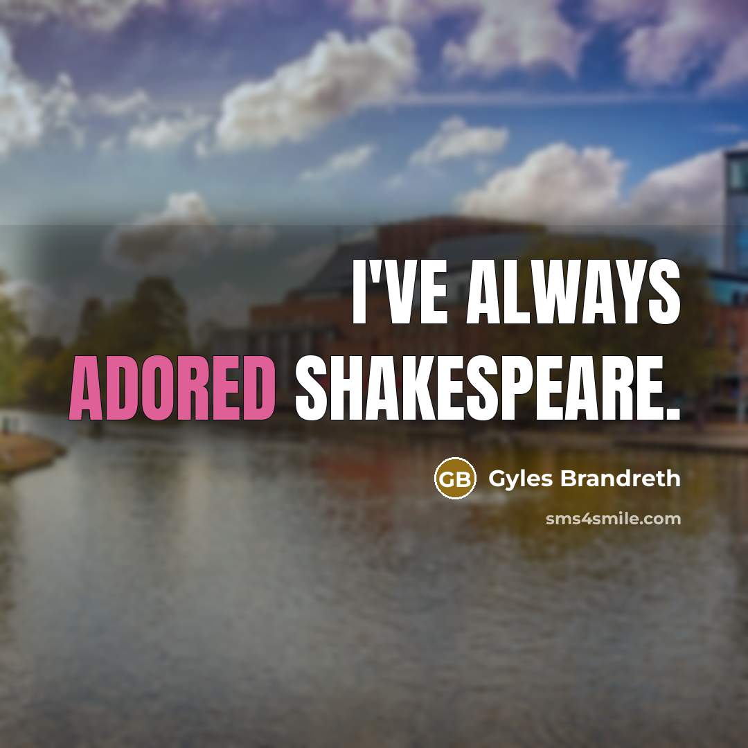 “I've always adored Shakespeare.…” quote by Gyles Brandreth