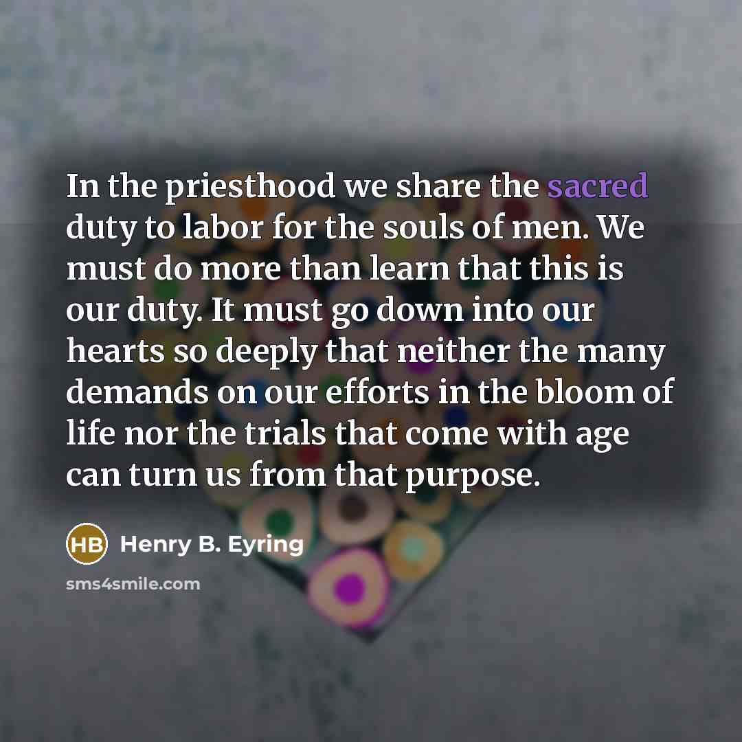 “In the priesthood we share the sacred duty to labor…” quote by Henry B. Eyring