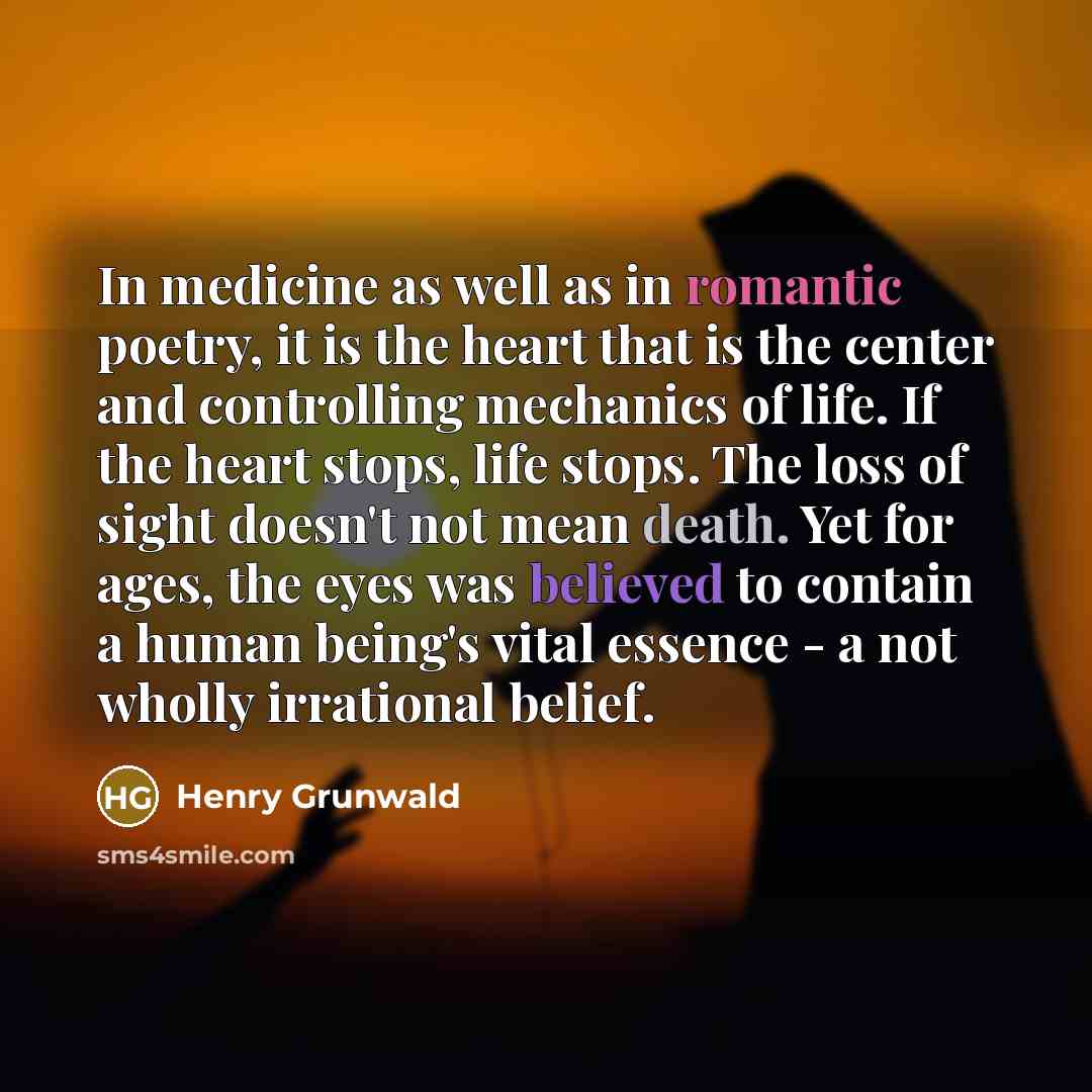 “In medicine as well as in romantic poetry, it is…” quote by Henry Grunwald