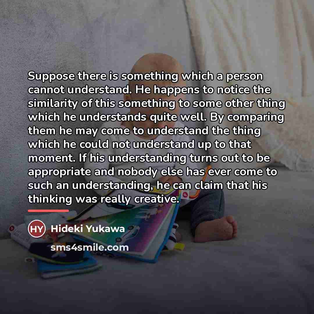 “Suppose there is something which a person cannot understand. He…” quote by Hideki Yukawa