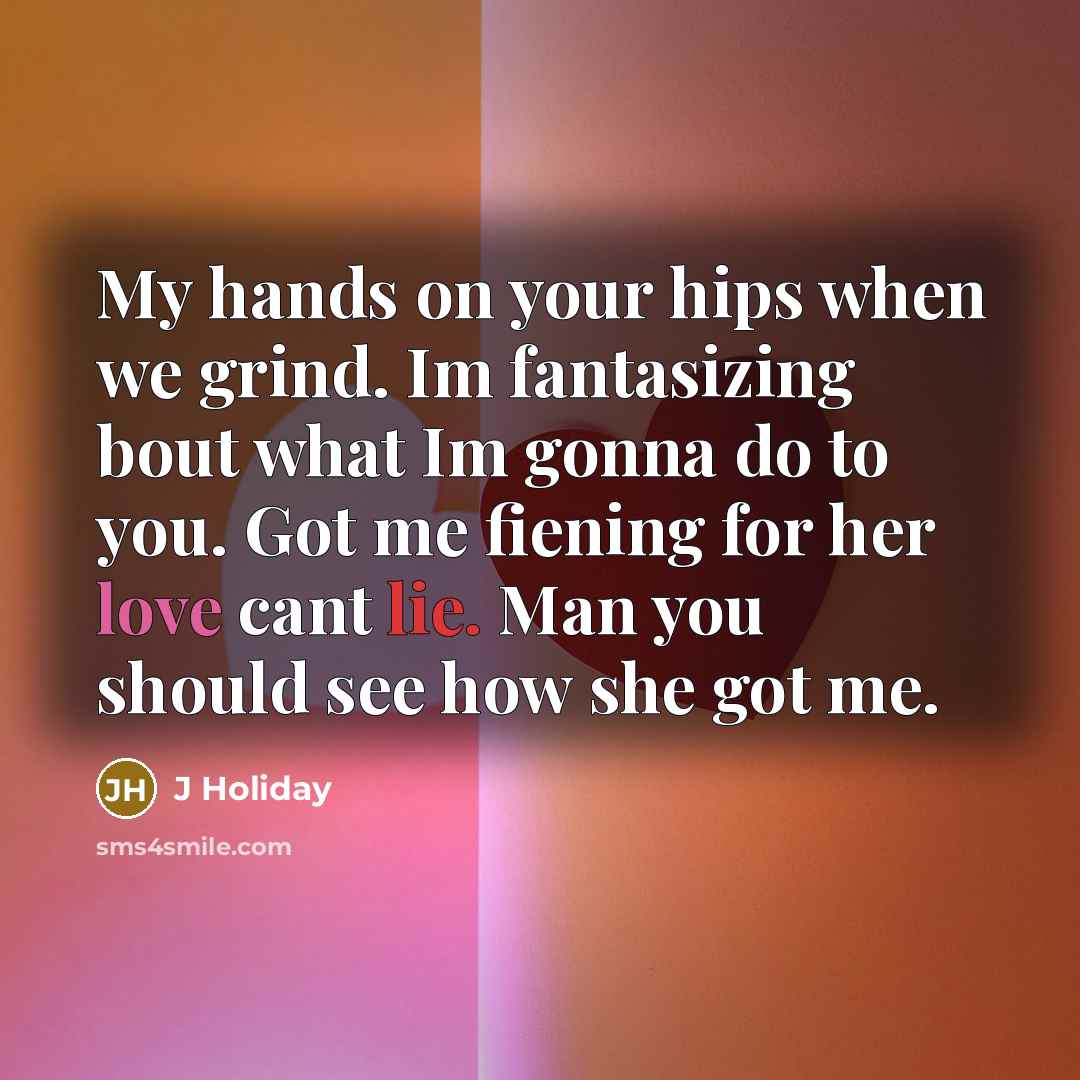 “My hands on your hips when we grind. Im fantasizing…” quote by J Holiday