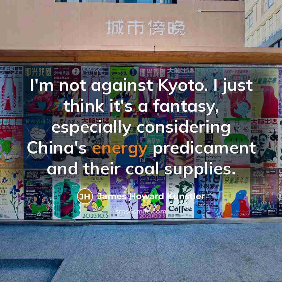 “I'm not against Kyoto. I just think it's a fantasy,…” quote by James Howard Kunstler
