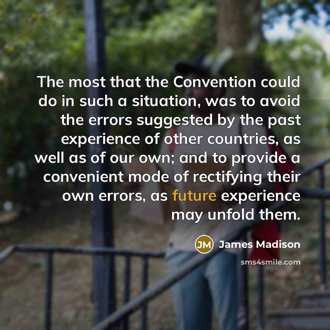 “The most that the Convention could do in such a…” quote by James Madison