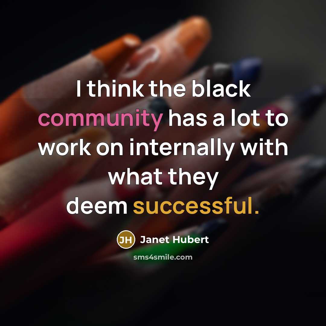 “I think the black community has a lot to work…” quote by Janet Hubert