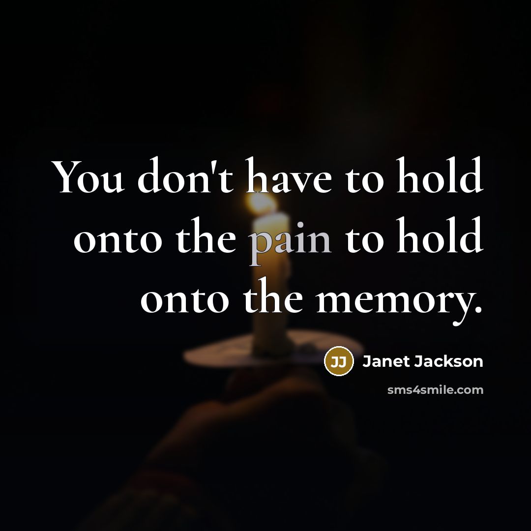 “You don't have to hold onto the pain to hold…” quote by Janet Jackson