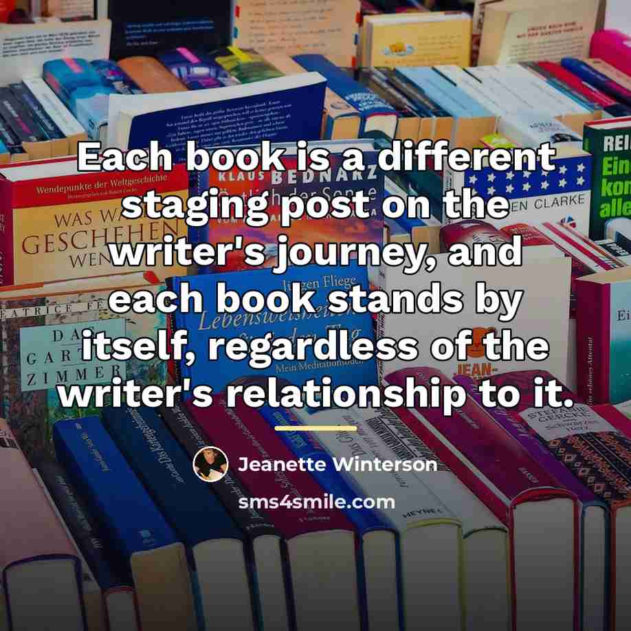 “Each book is a different staging post on the writer's…” quote by Jeanette Winterson