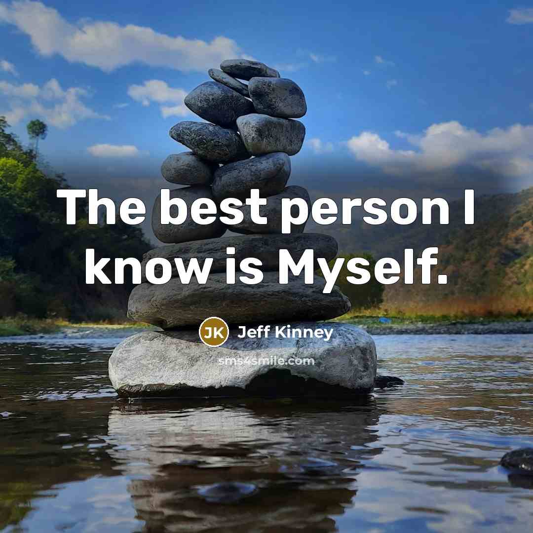 “The best person I know is Myself.…” quote by Jeff Kinney