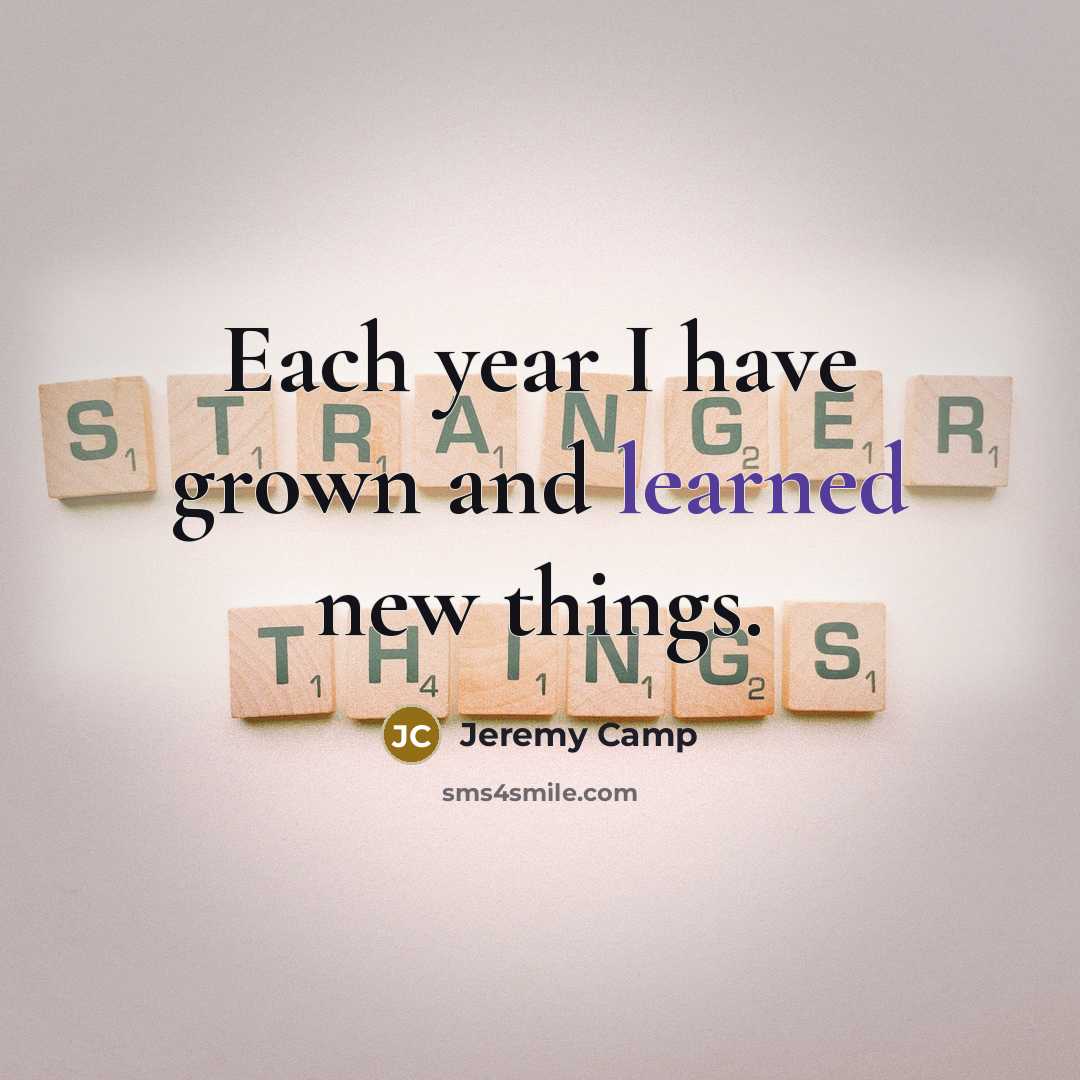 “Each year I have grown and learned new things.…” quote by Jeremy Camp