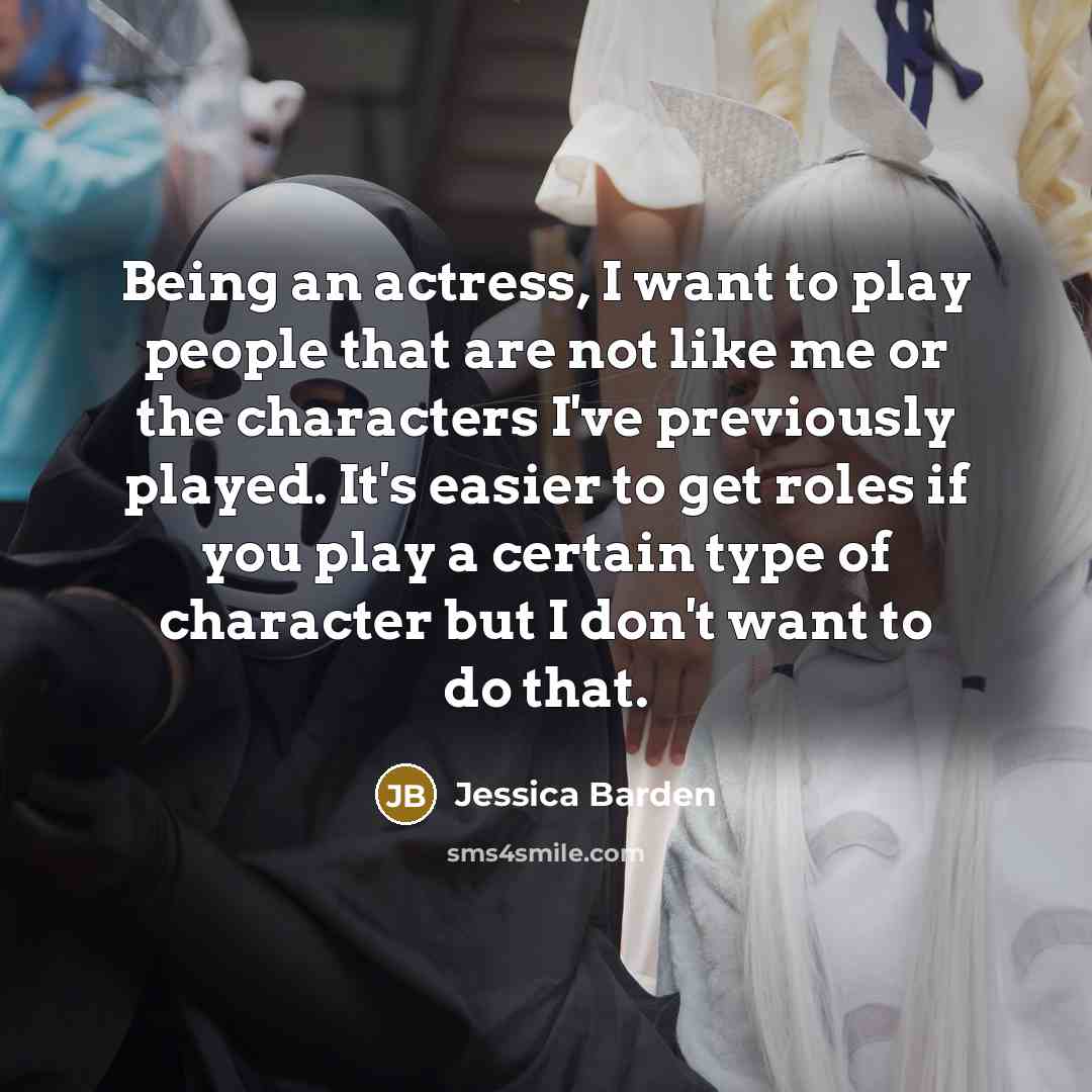 “Being an actress, I want to play people that are…” quote by Jessica Barden