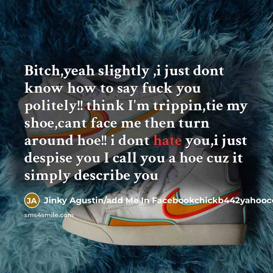 “Bitch,yeah slightly ,i just dont know how to say fuck…” quote by Jinky Agustin/add Me In Facebookchickb442yahoocom