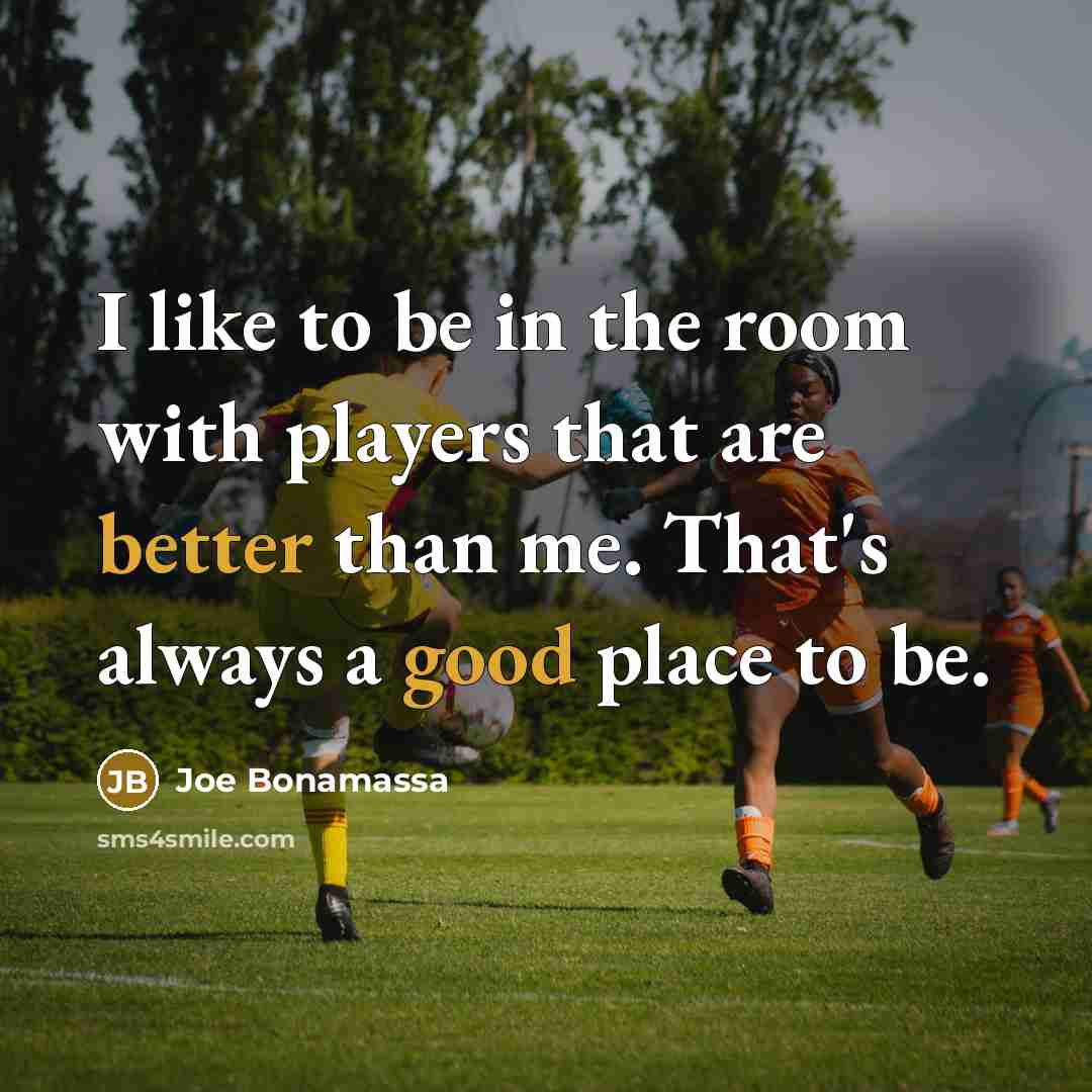“I like to be in the room with players that…” quote by Joe Bonamassa