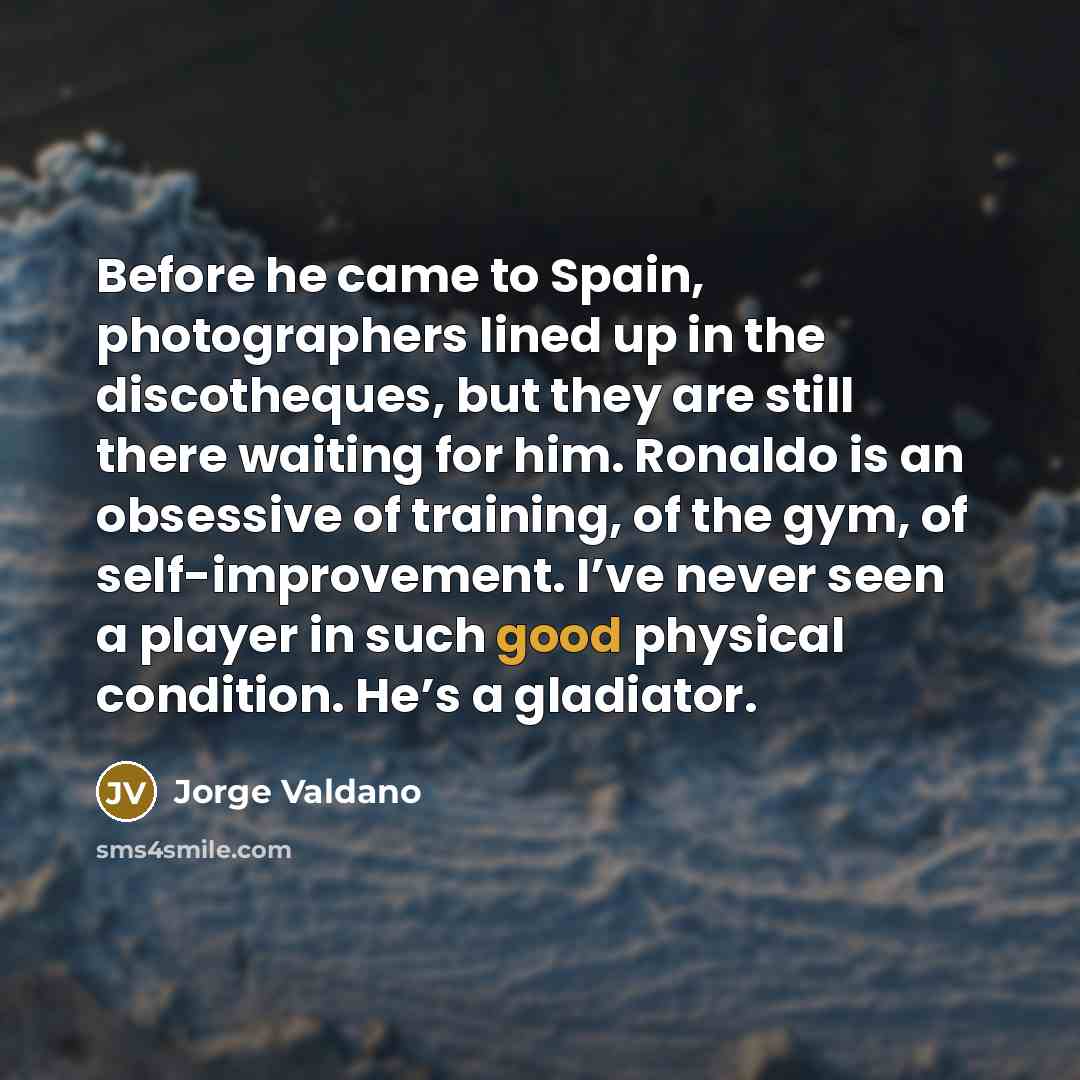 “Before he came to Spain, photographers lined up in the…” quote by Jorge Valdano
