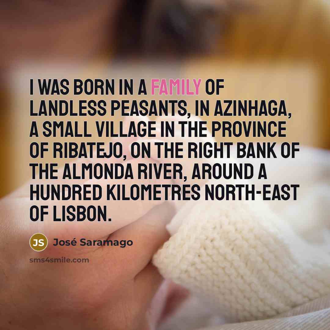 “I was born in a family of landless peasants, in…” quote by Jose Saramago