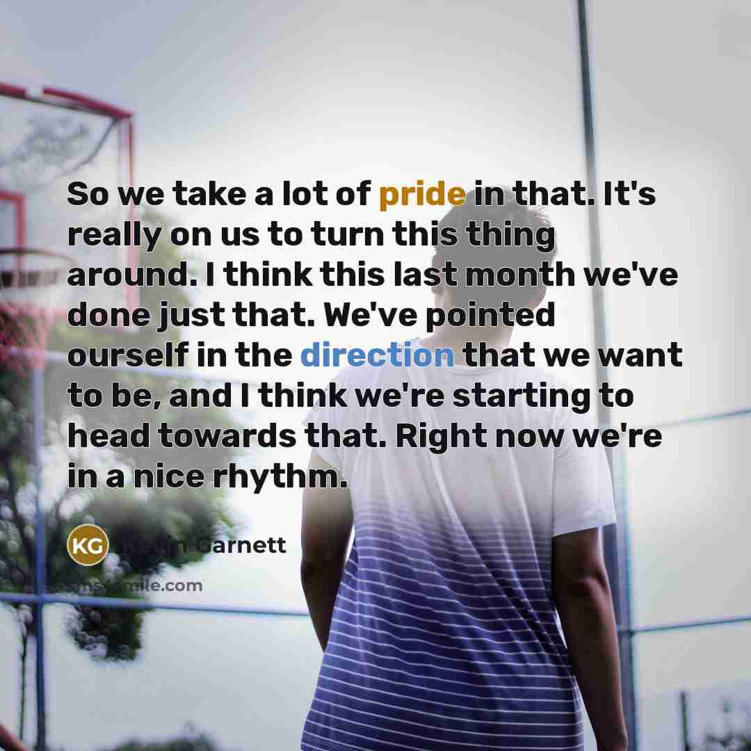 “So we take a lot of pride in that. It's…” quote by Kevin Garnett