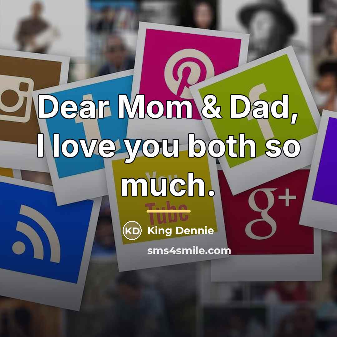 “Dear Mom & Dad, I love you both so much.…” quote by King Dennie
