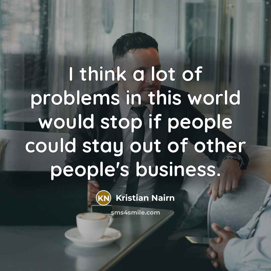 “I think a lot of problems in this world would…” quote by Kristian Nairn