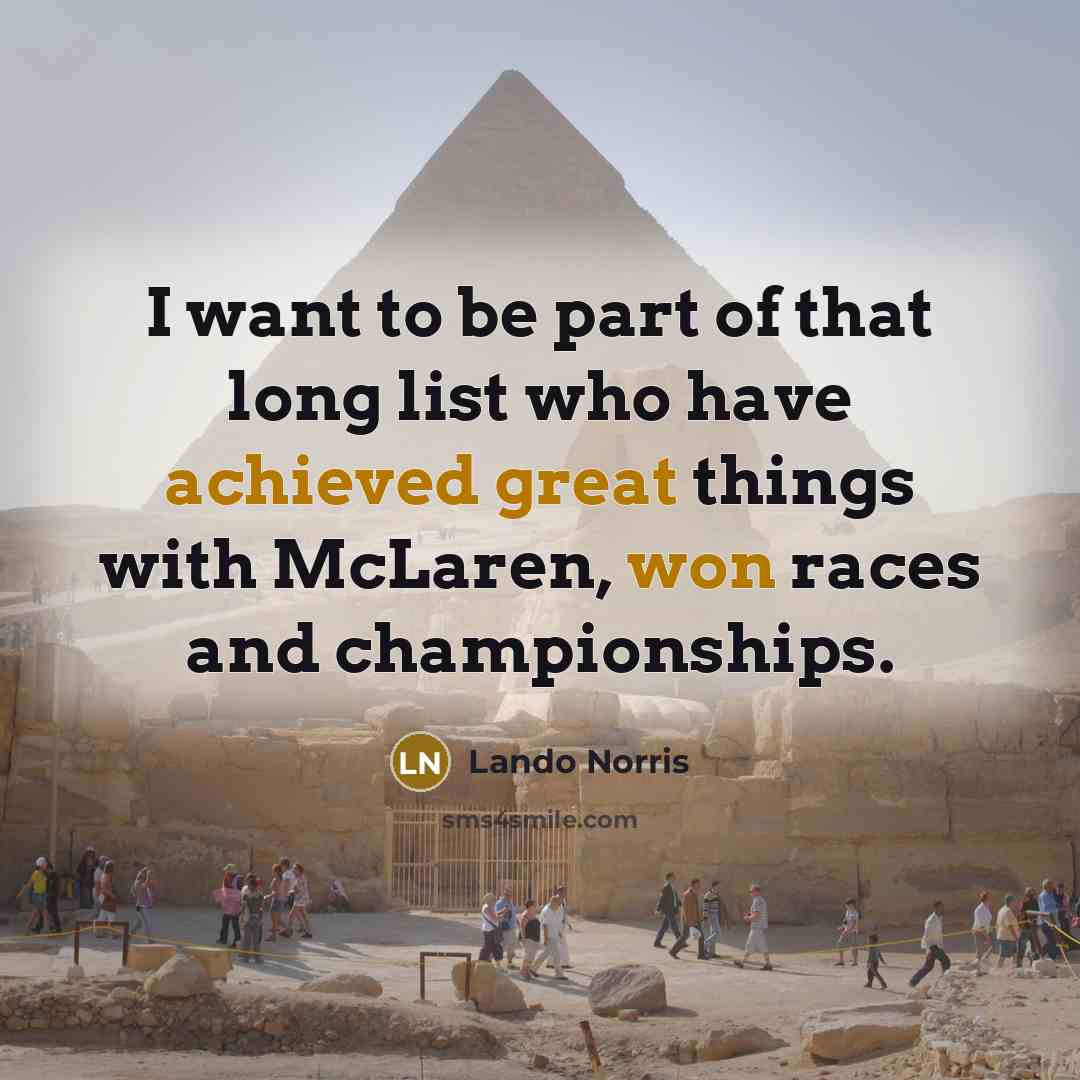“I want to be part of that long list who…” quote by Lando Norris