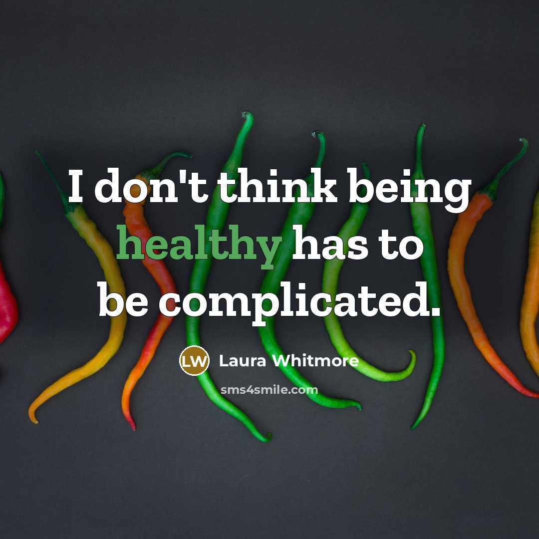 “I don't think being healthy has to be complicated.…” quote by Laura Whitmore