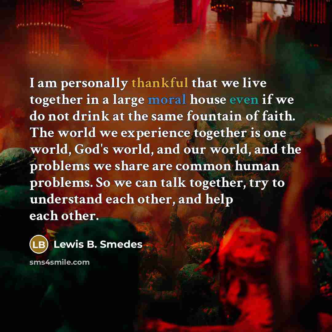 “I am personally thankful that we live together in a…” quote by Lewis B. Smedes