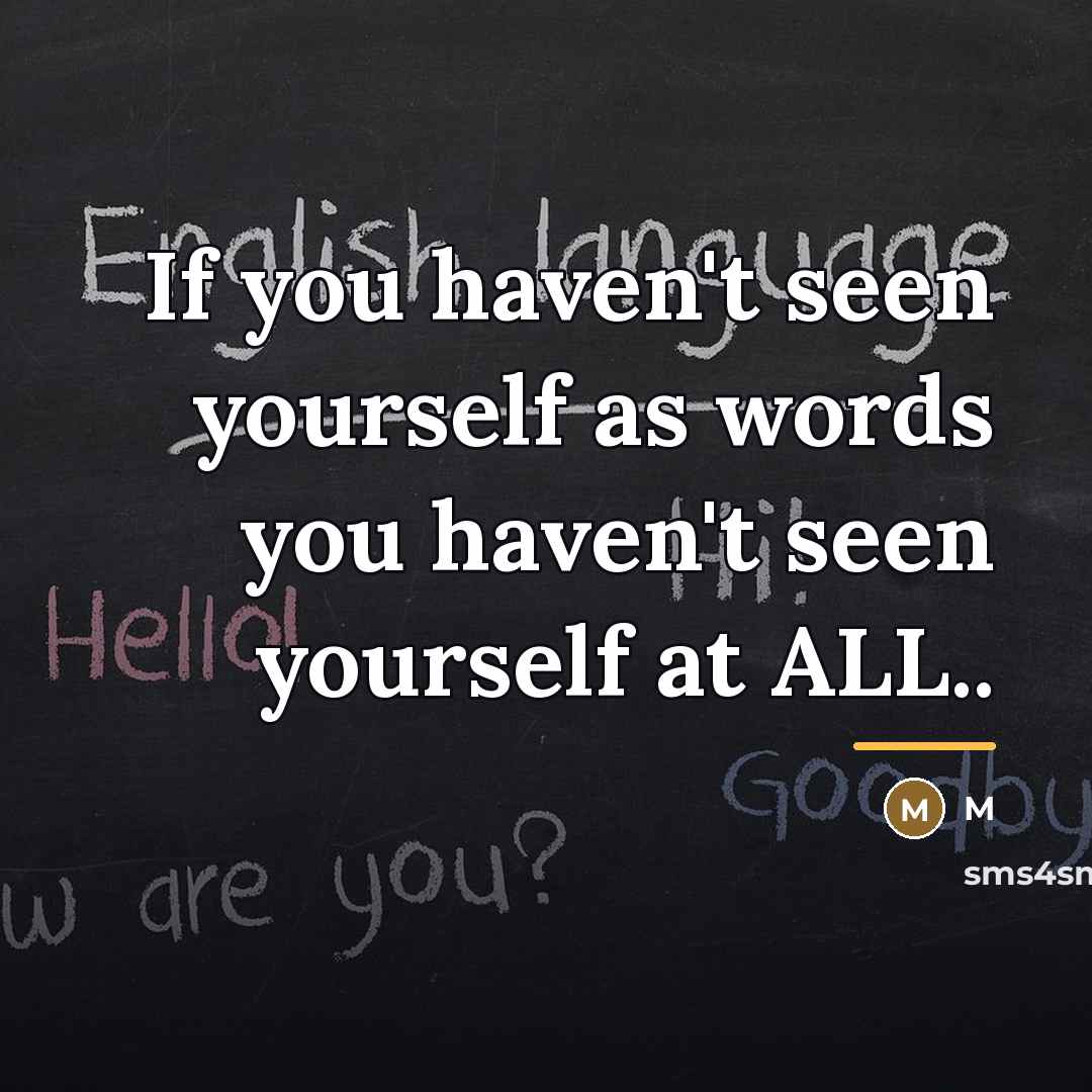 “If you haven't seen yourself as words you haven't seen…” quote by M