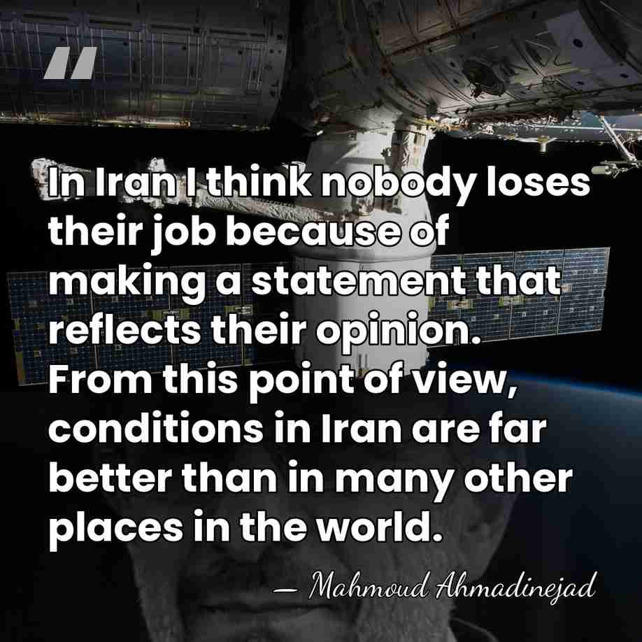 In Iran I think nobody loses their job because of making a&hellip; - Mahmoud Ahmadinejad