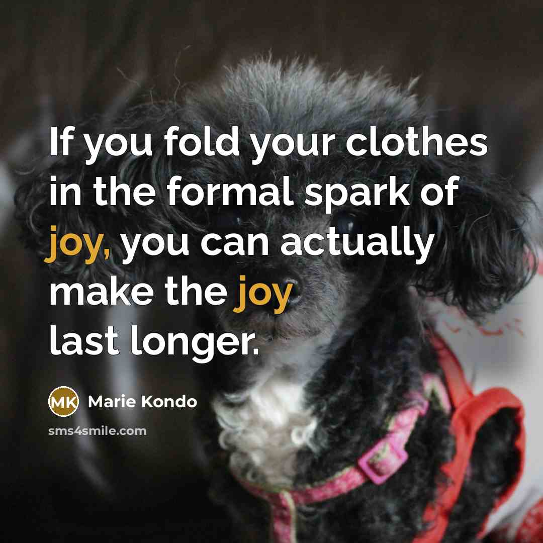 “If you fold your clothes in the formal spark of…” quote by Marie Kondo