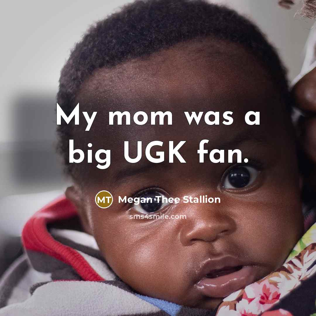 “My mom was a big UGK fan.…” quote by Megan Thee Stallion