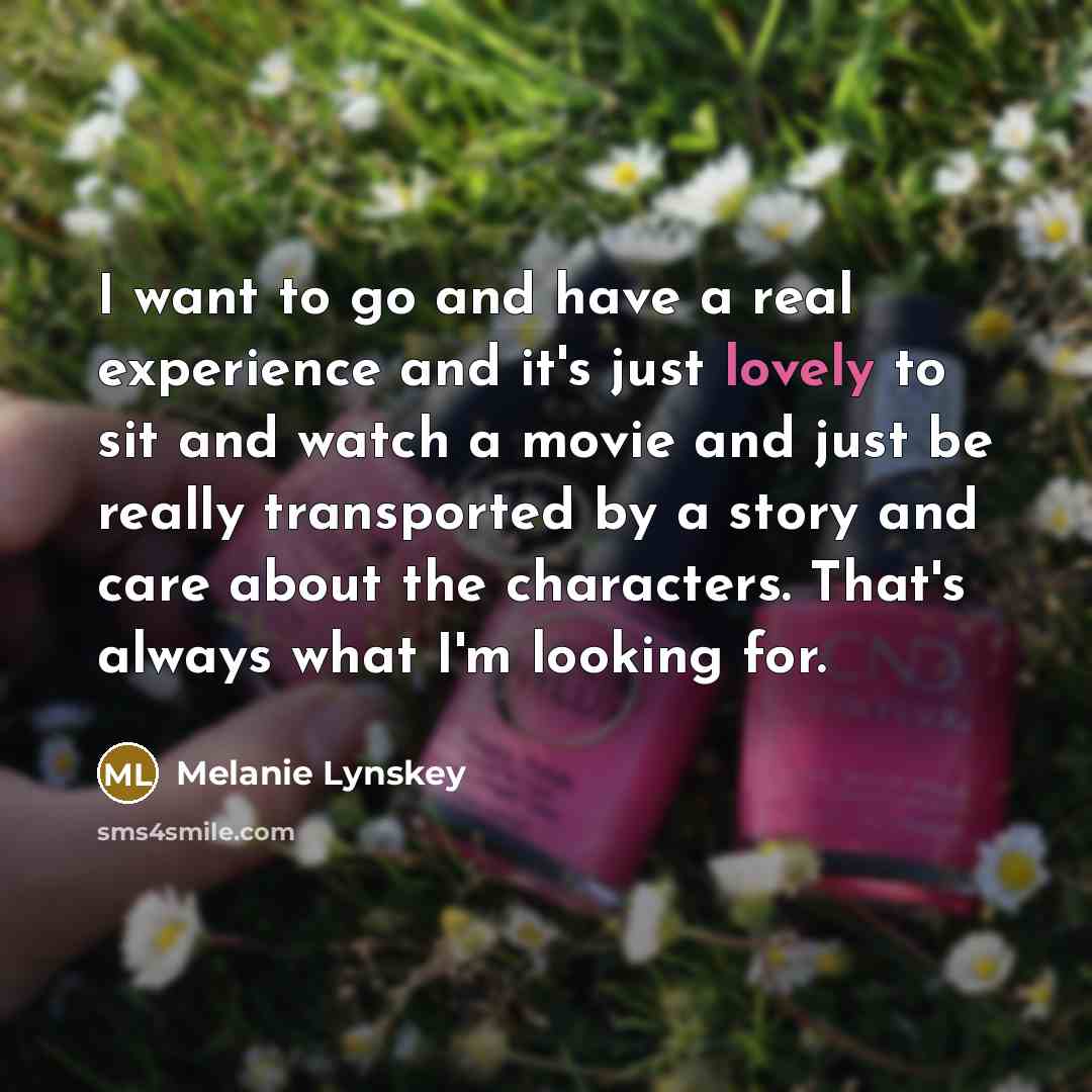 “I want to go and have a real experience and…” quote by Melanie Lynskey