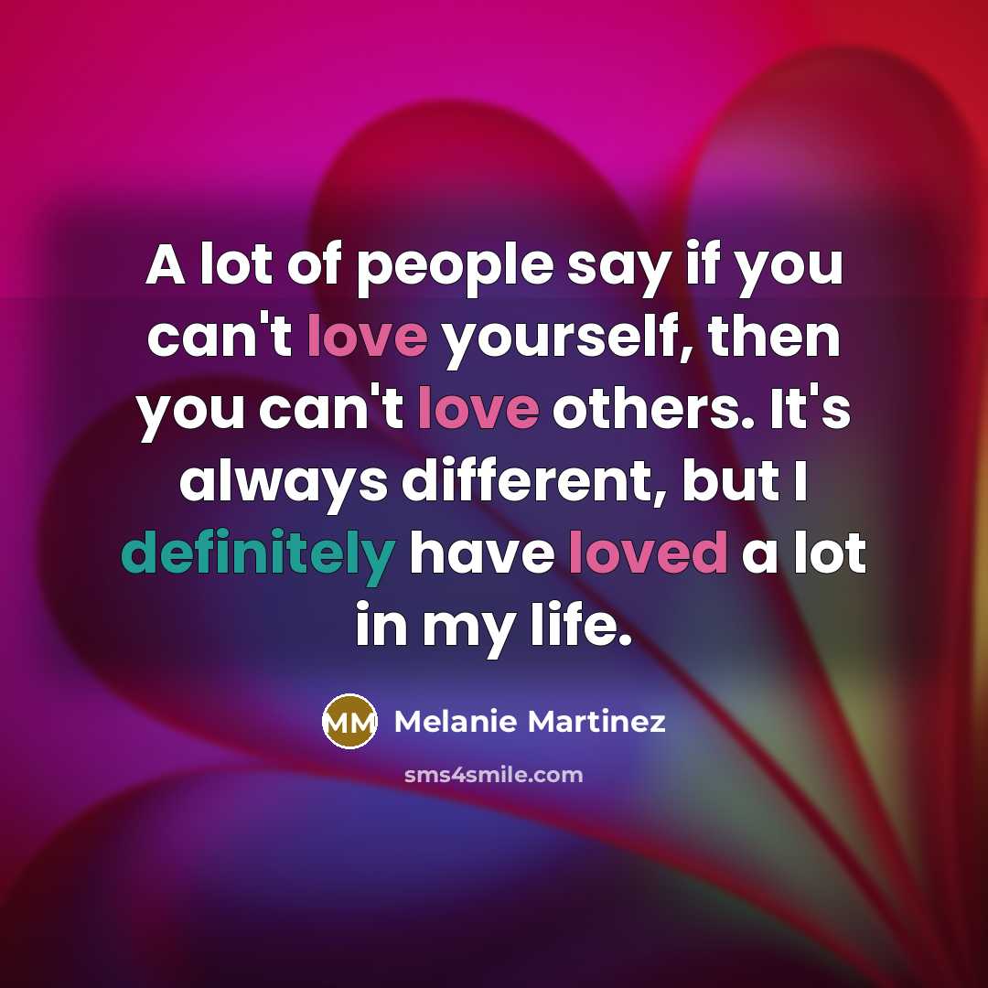 “A lot of people say if you can't love yourself,…” quote by Melanie Martinez