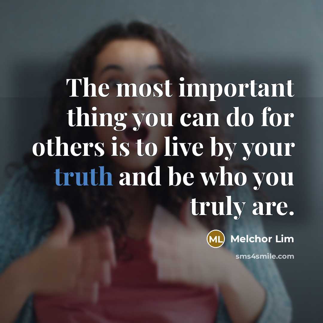 “The most important thing you can do for others is…” quote by Melchor Lim