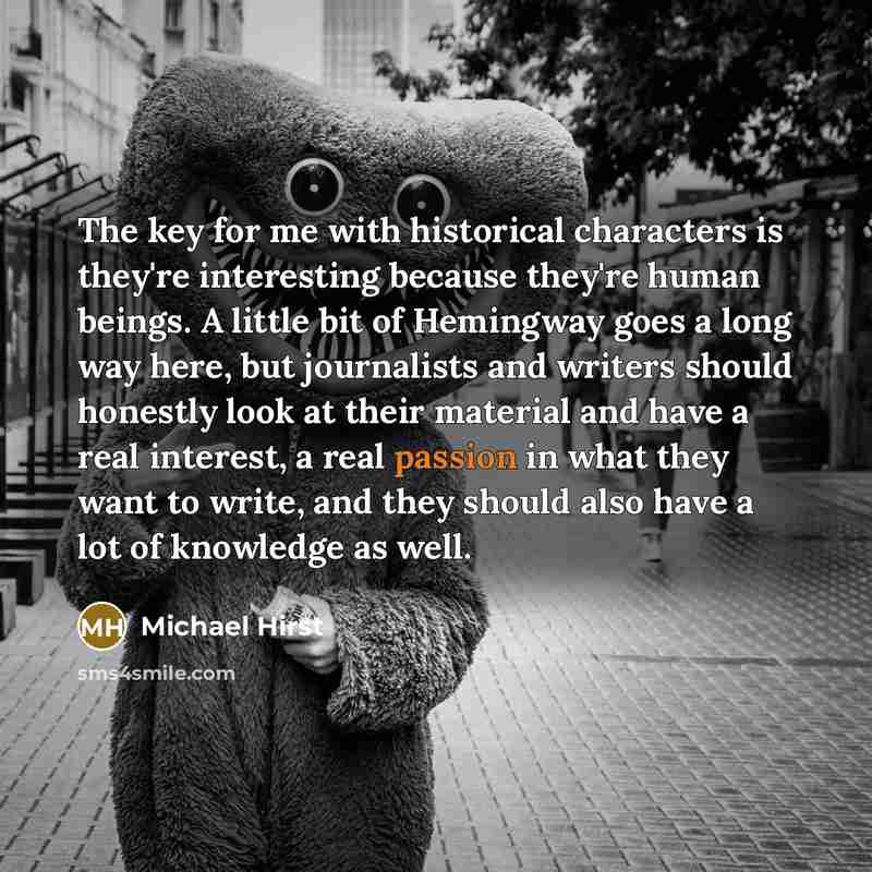 “The key for me with historical characters is they're interesting…” quote by Michael Hirst