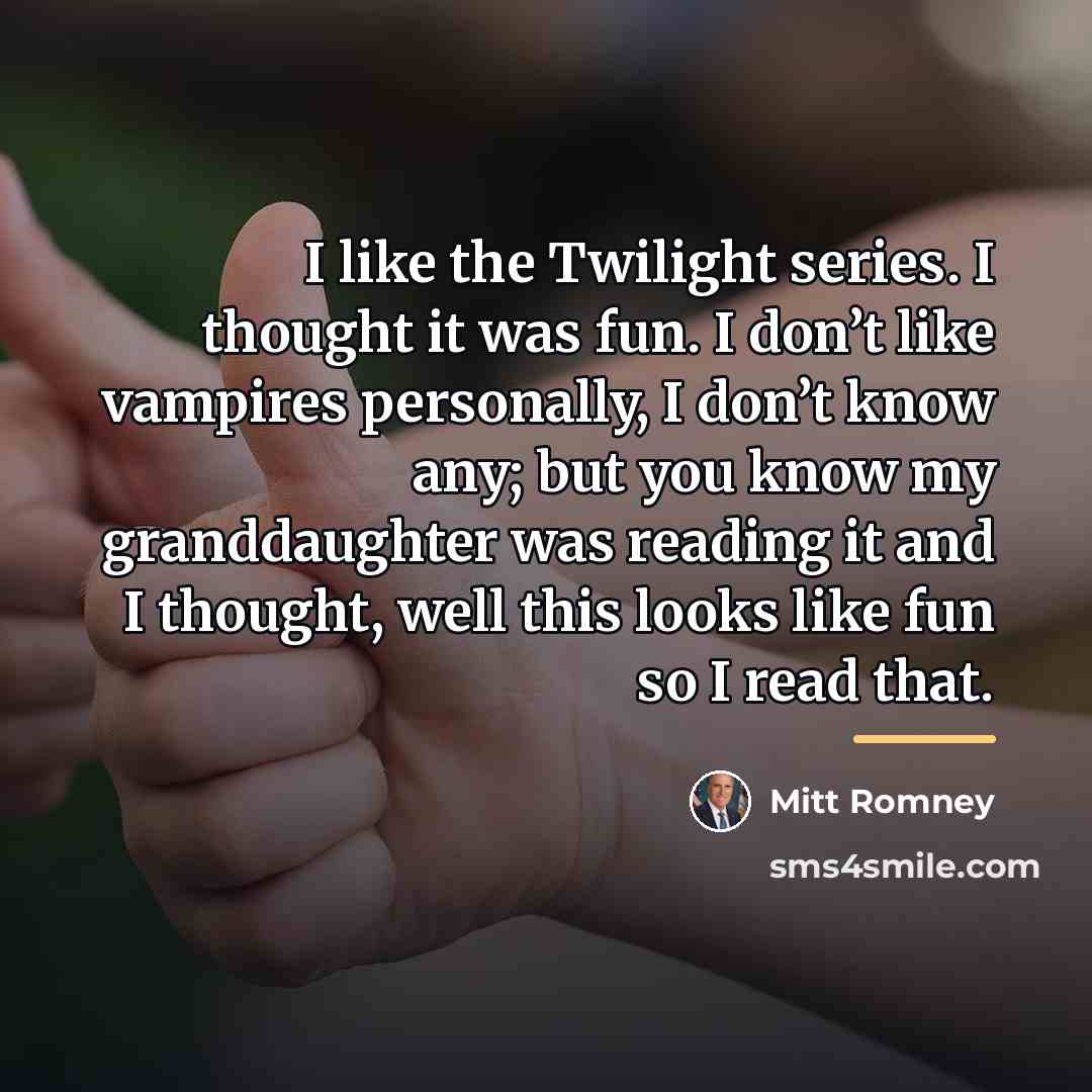 “I like the Twilight series. I thought it was fun.…” quote by Mitt Romney