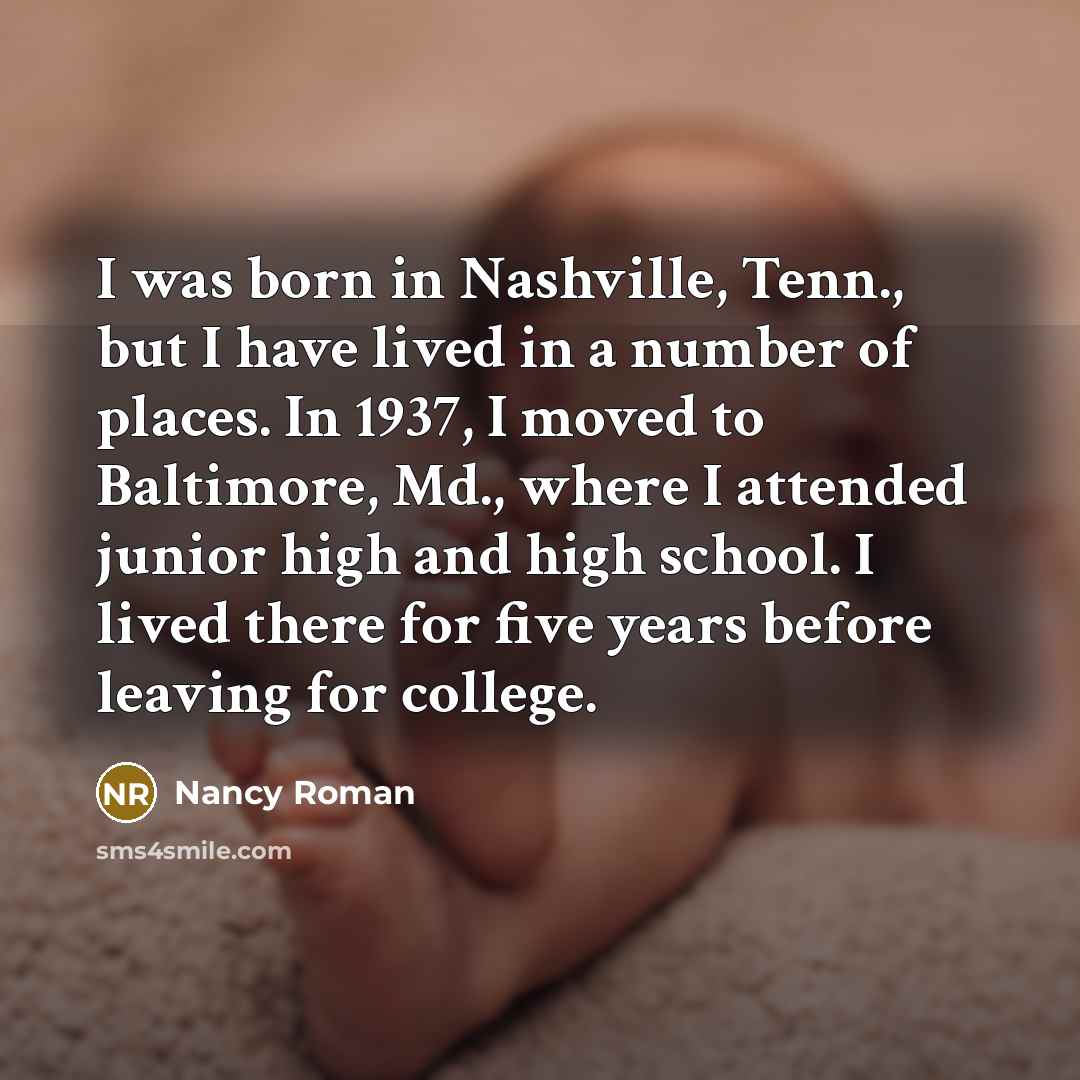 “I was born in Nashville, Tenn., but I have lived…” quote by Nancy Roman