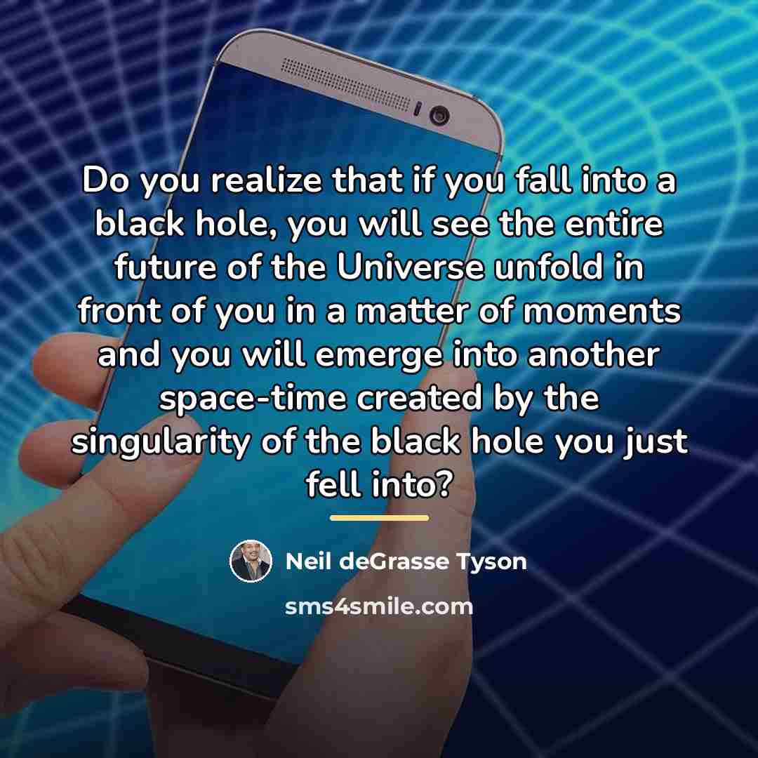“Do you realize that if you fall into a black…” quote by Neil deGrasse Tyson