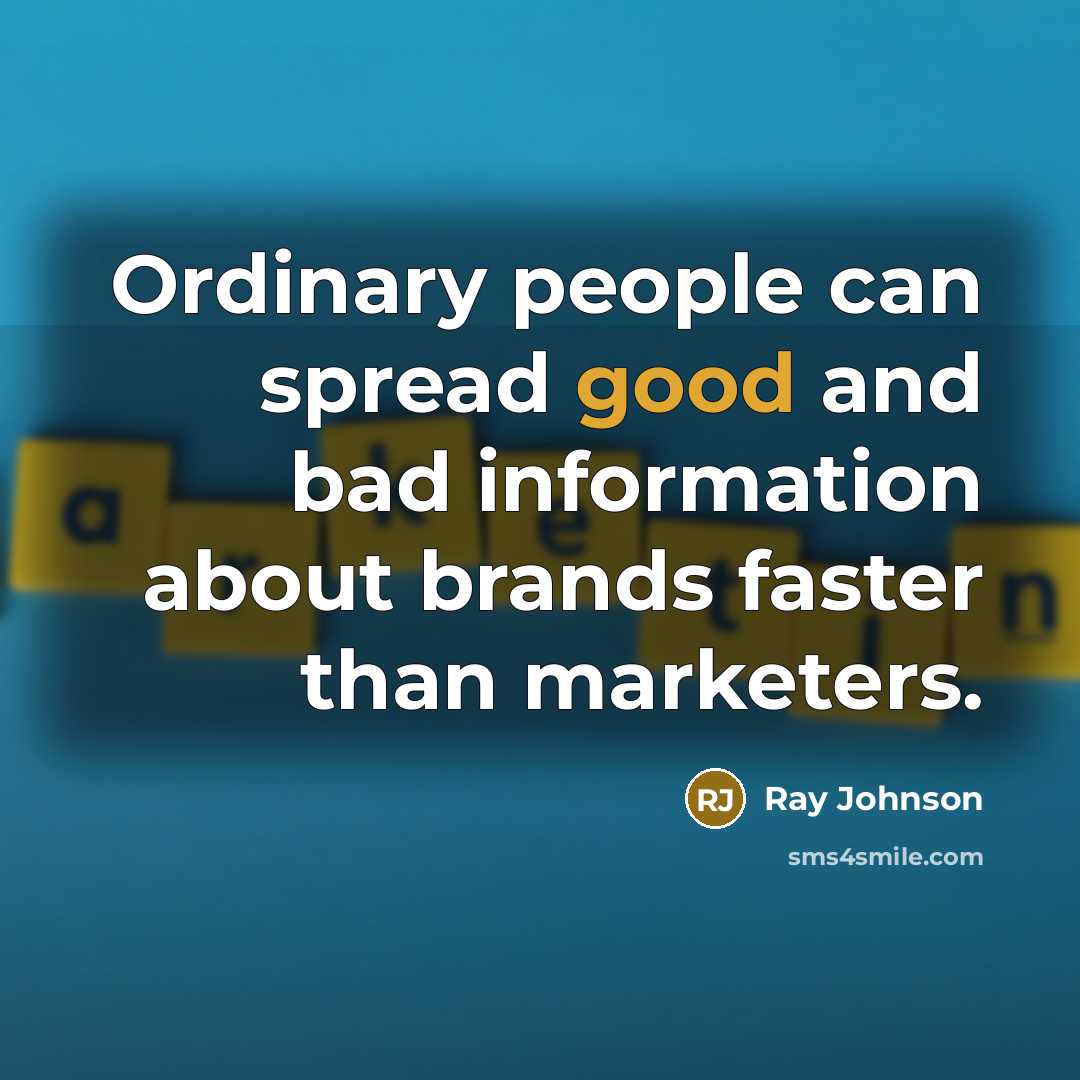 “Ordinary people can spread good and bad information about brands…” quote by Ray Johnson