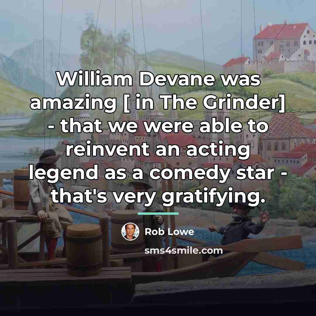 “William Devane was amazing [ in The Grinder] - that…” quote by Rob Lowe