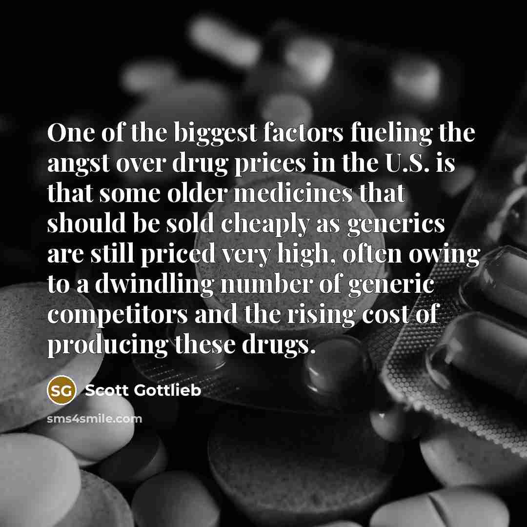 “One of the biggest factors fueling the angst over drug…” quote by Scott Gottlieb