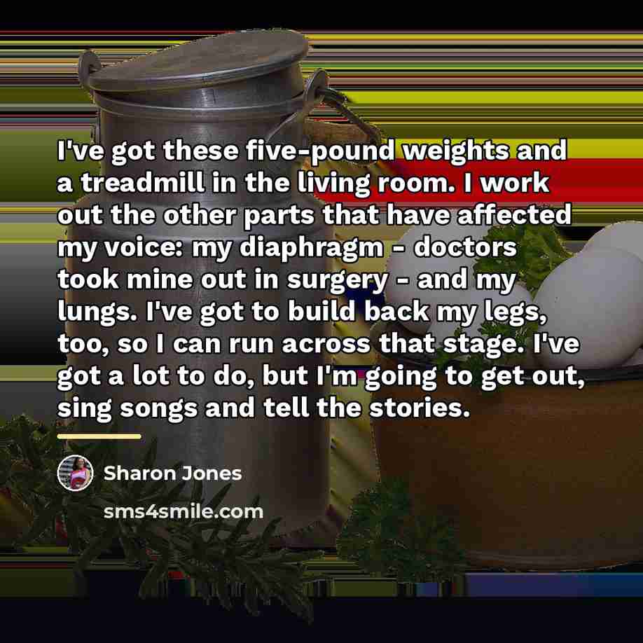 “I've got these five-pound weights and a treadmill in the…” quote by Sharon Jones