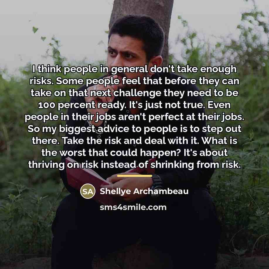 “I think people in general don't take enough risks. Some…” quote by Shellye Archambeau