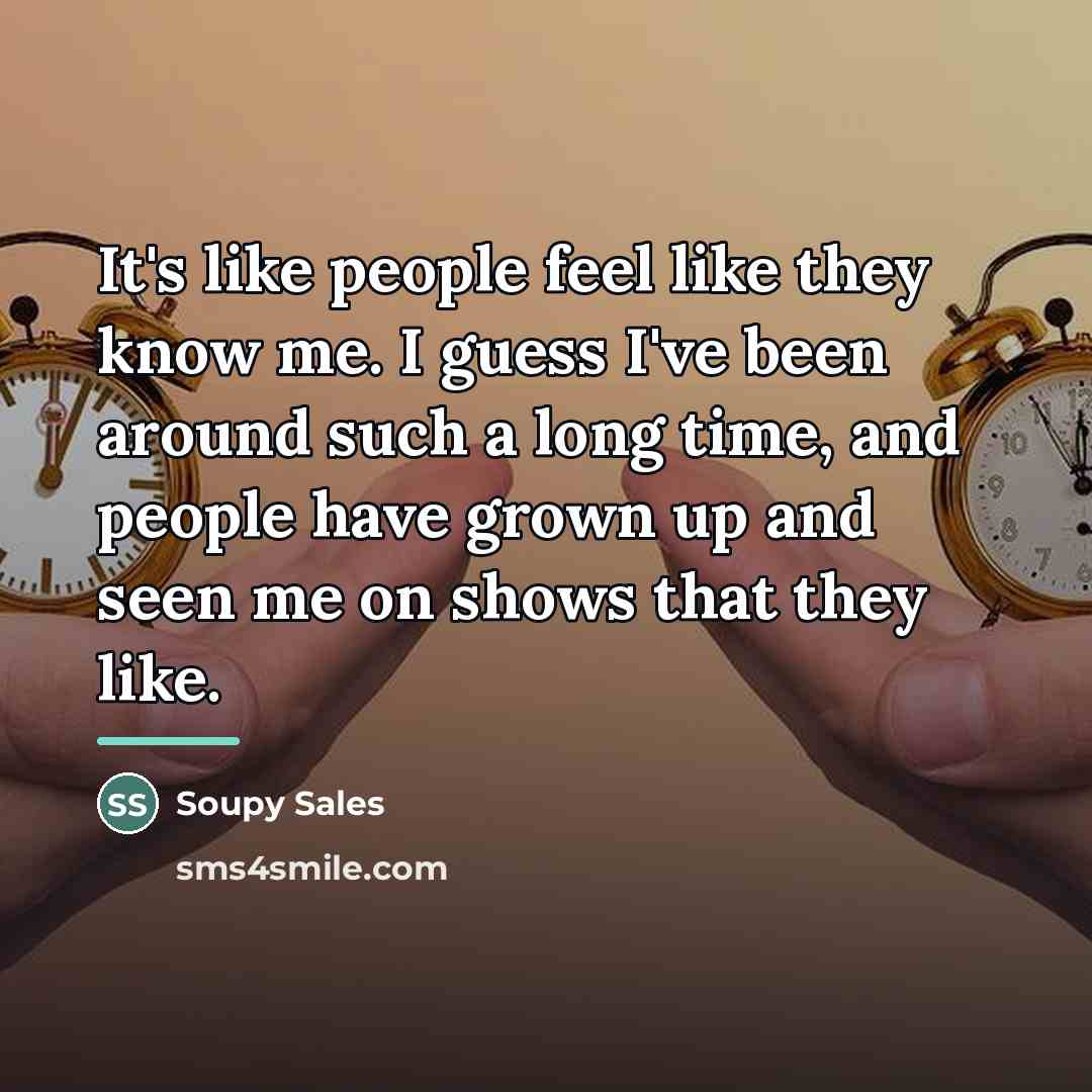 “It's like people feel like they know me. I guess…” quote by Soupy Sales
