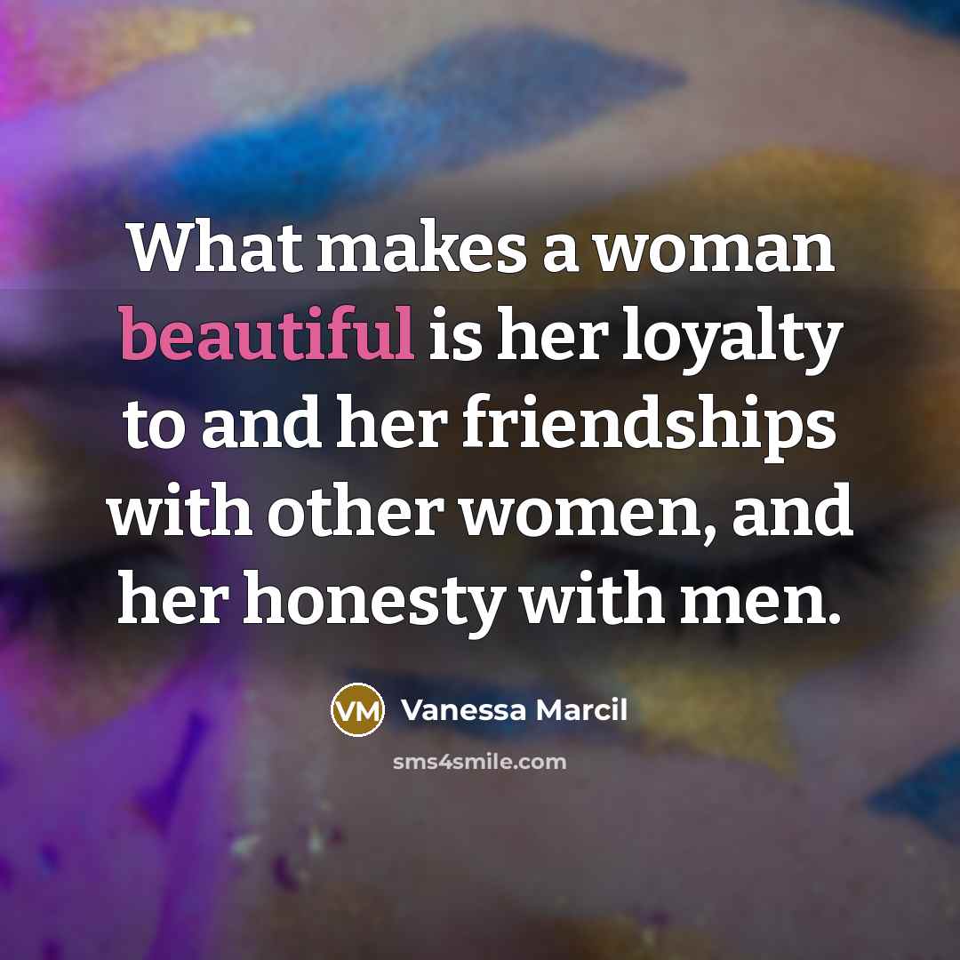 “What makes a woman beautiful is her loyalty to and…” quote by Vanessa Marcil