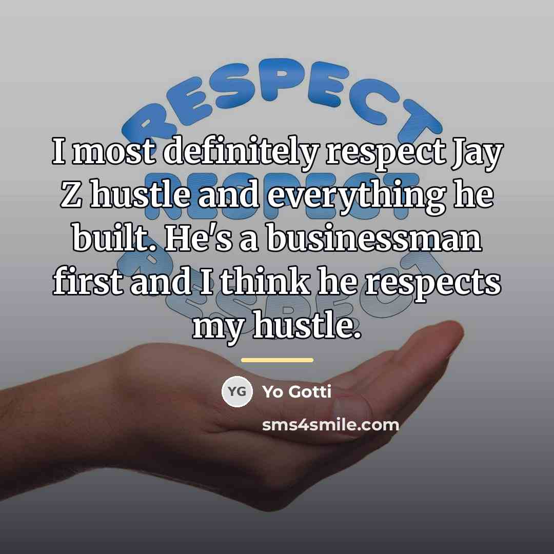 “I most definitely respect Jay Z hustle and everything he…” quote by Yo Gotti