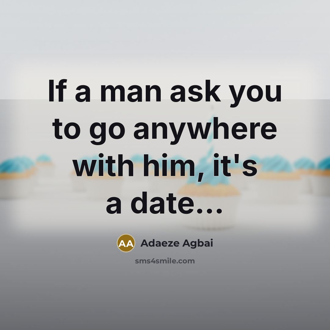 “If a man ask you to go anywhere with him,…” quote by Adaeze Agbai
